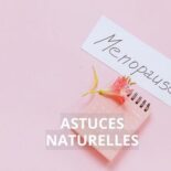 quel est le meilleur traitement naturel pour la ménopause ?
