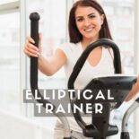 Elliptical Trainers: Benefits, Types & Top Picks for Home