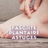 fasciite plantaire remède de grand-mère