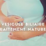 douleur vésicule biliaire traitement naturel