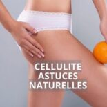 Méthodes naturelles contre la cellulite : brossage à sec, gommage café, exercices et soins maison pour une peau lisse